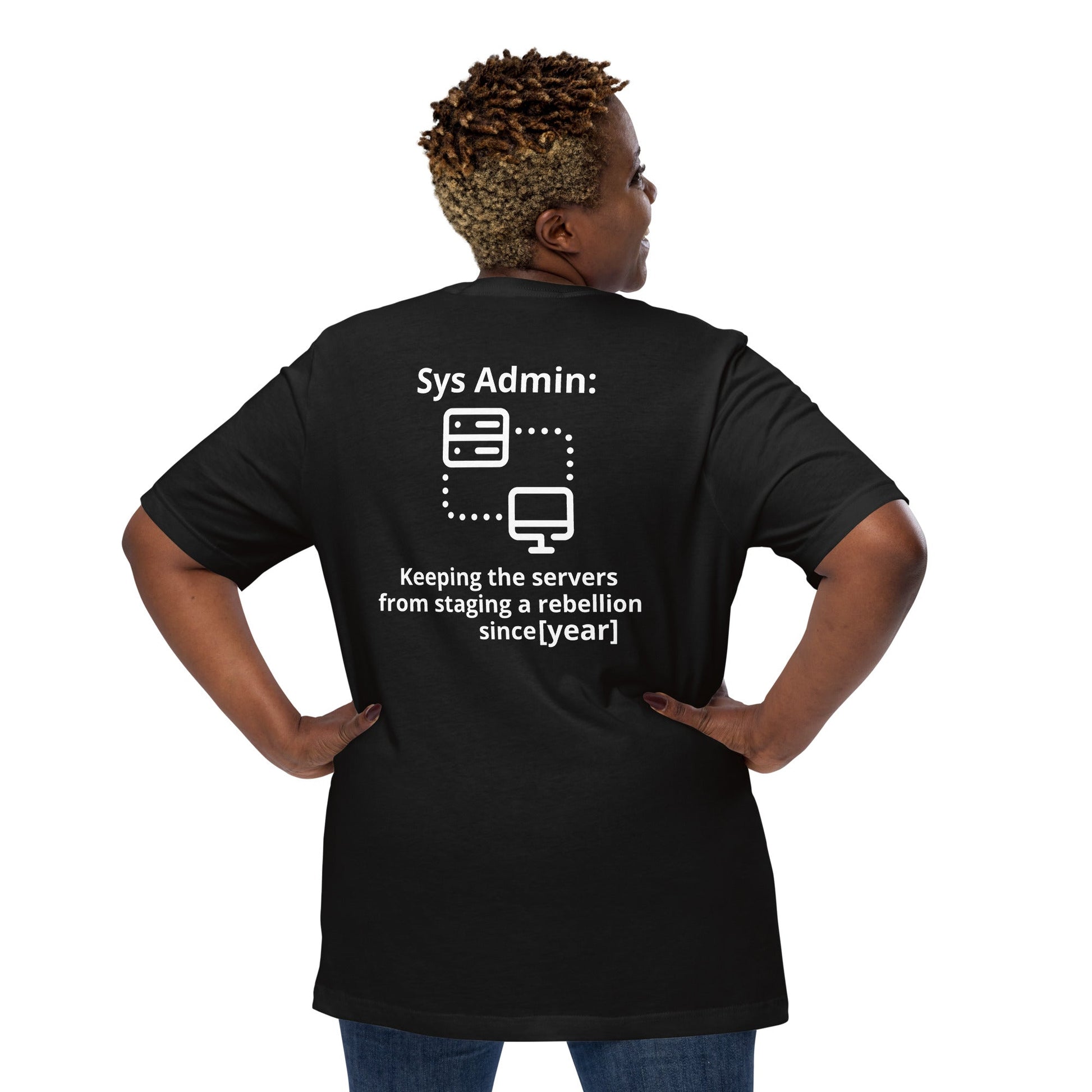 Keeping the servers from staging a rebellion since [insert year here] - Unisex t-shirt ( Back Print ) by DarkByteGear