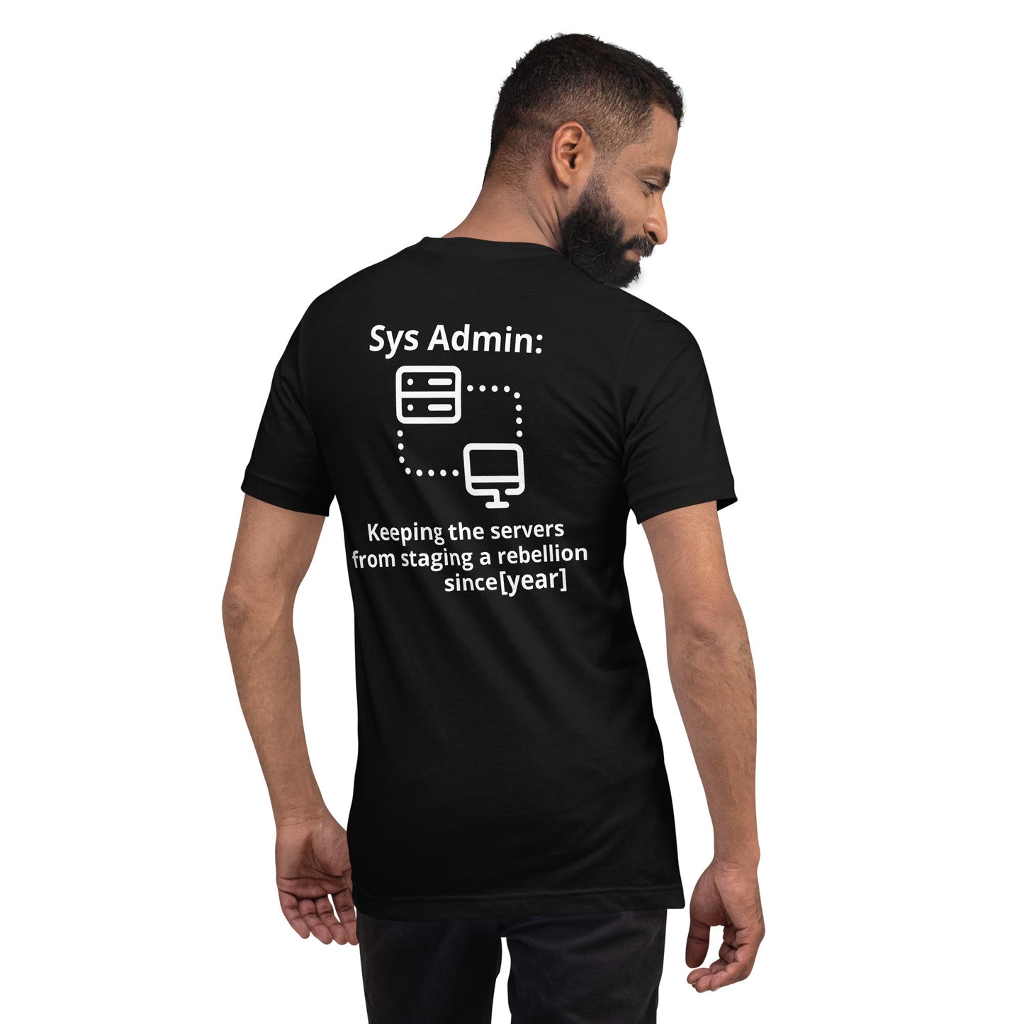 Keeping the servers from staging a rebellion since [insert year here] - Unisex t-shirt ( Back Print ) by DarkByteGear