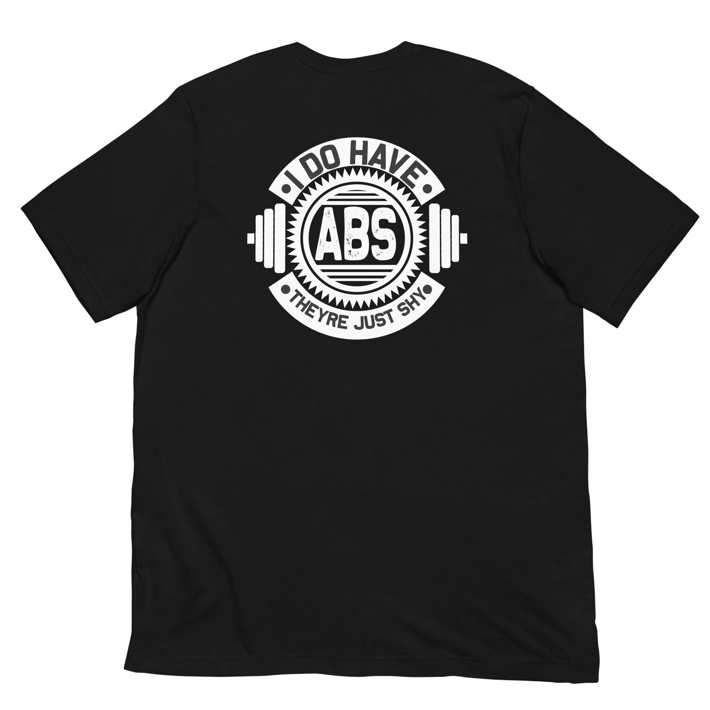 I do have ABS, they are just shy - Unisex t-shirt ( Back Print ) by DarkByteGear