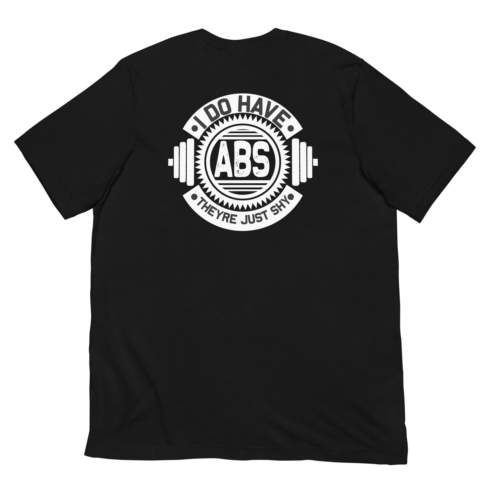 I do have ABS, they are just shy - Unisex t-shirt ( Back Print ) by DarkByteGear