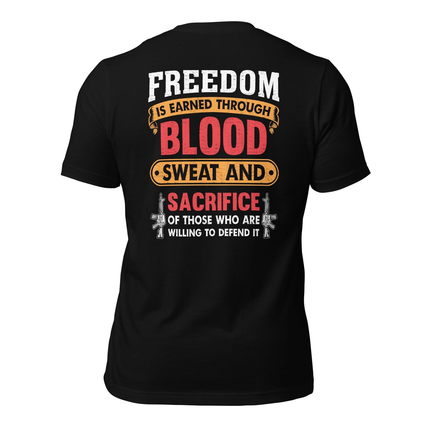 Freedom is earned through Blood, Sweat and Sacrifice - Unisex t-shirt (back print) by DarkByteGear