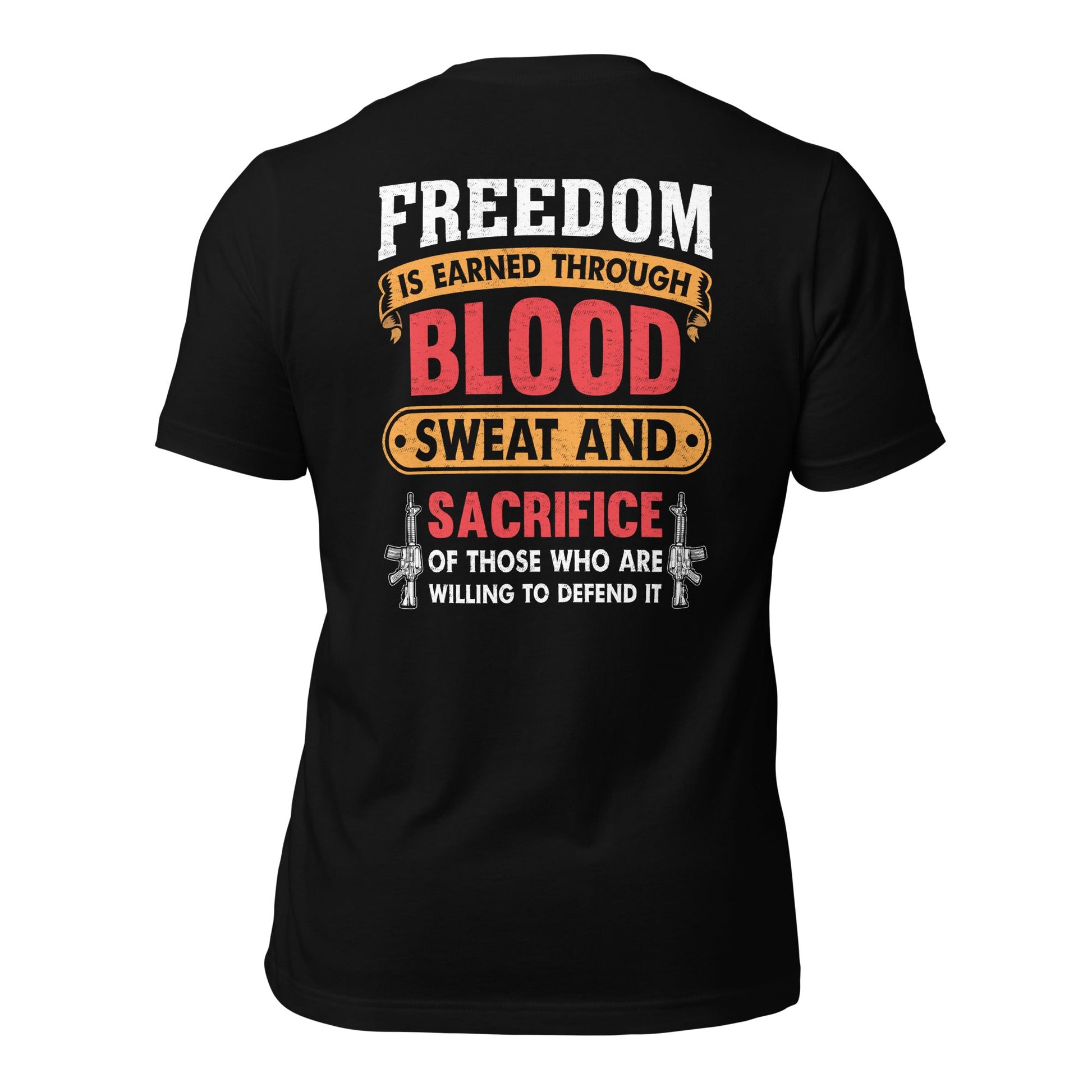 Freedom is earned through Blood, Sweat and Sacrifice - Unisex t-shirt (back print) by DarkByteGear