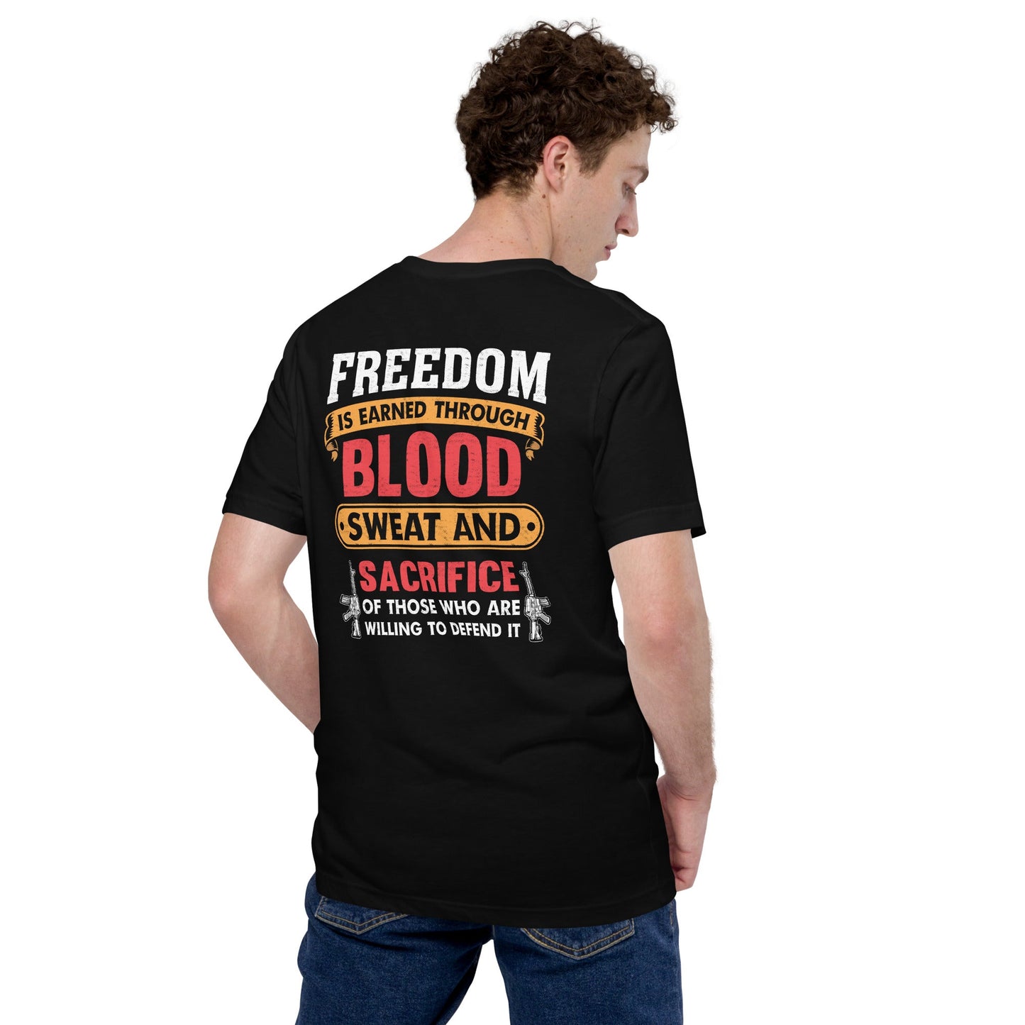Freedom is earned through Blood, Sweat and Sacrifice - Unisex t-shirt (back print) by DarkByteGear