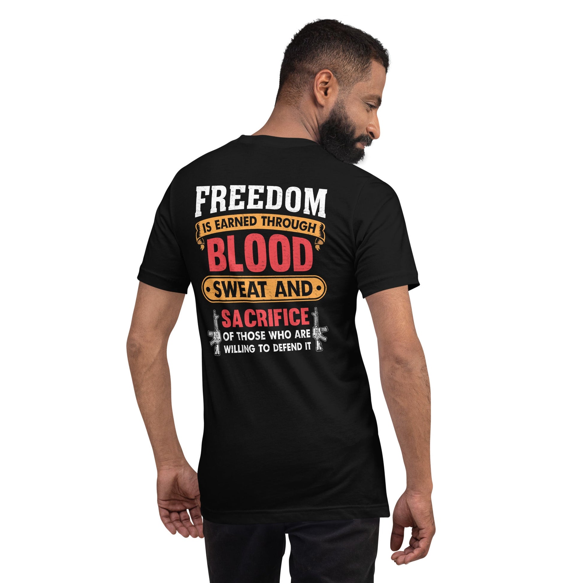 Freedom is earned through Blood, Sweat and Sacrifice - Unisex t-shirt (back print) by DarkByteGear