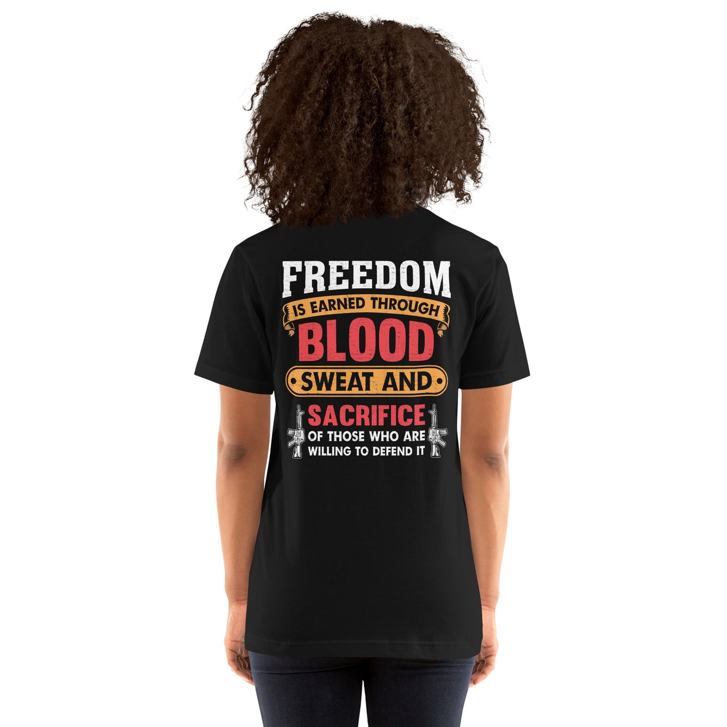 Freedom is earned through Blood, Sweat and Sacrifice - Unisex t-shirt (back print) by DarkByteGear
