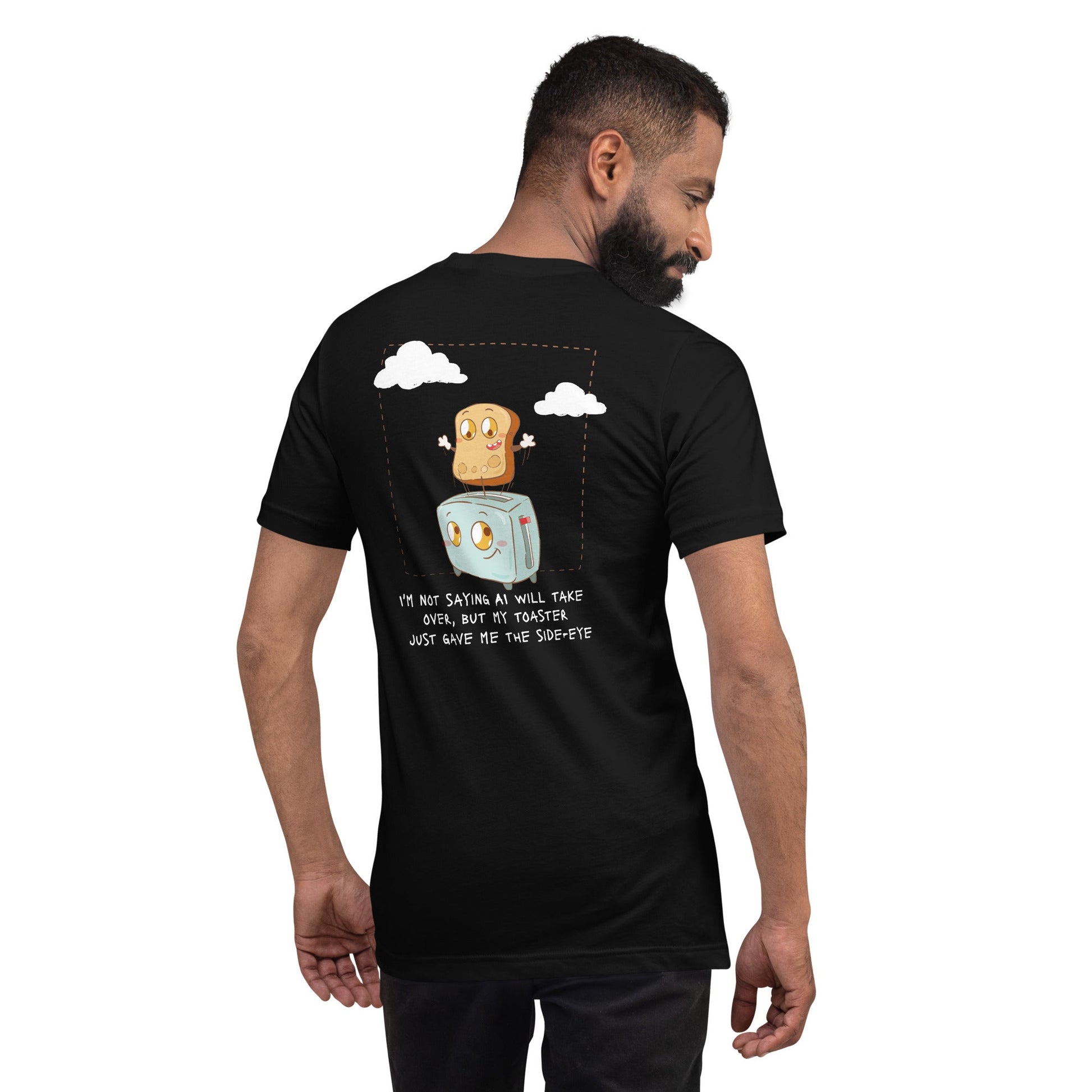 I'm not Saying AI will take over but my toaster - Unisex t-shirt ( Back Print ) by DarkByteGear