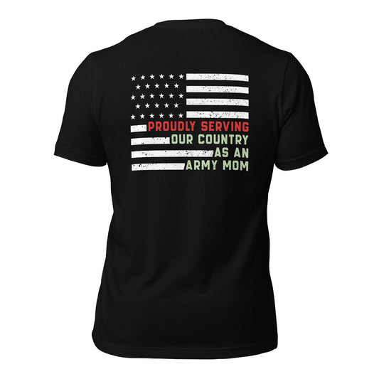 Proudly Serving as an Army Mom - Unisex t-shirt ( Back Print ) by DarkByteGear
