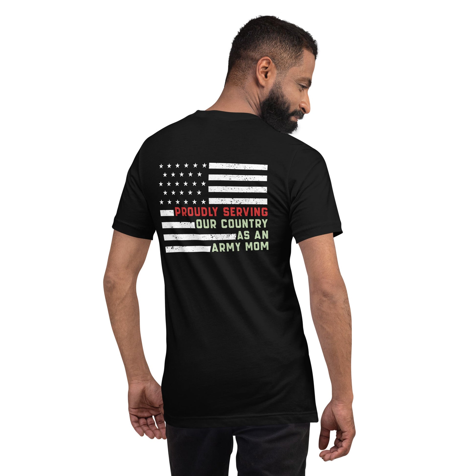 Proudly Serving as an Army Mom - Unisex t-shirt ( Back Print ) by DarkByteGear