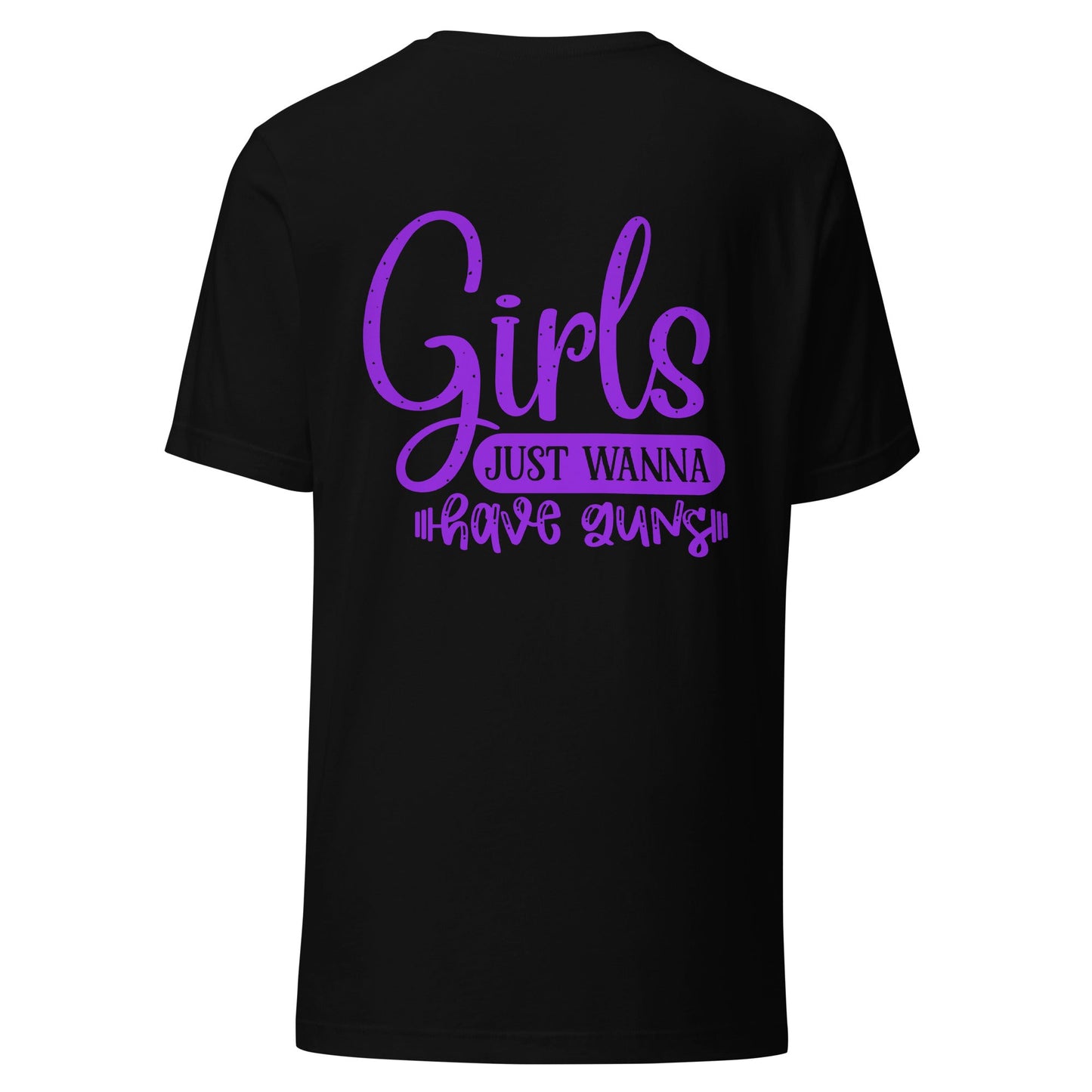 Girls just wanna have guns - Unisex t-shirt ( Back Print ) by DarkByteGear