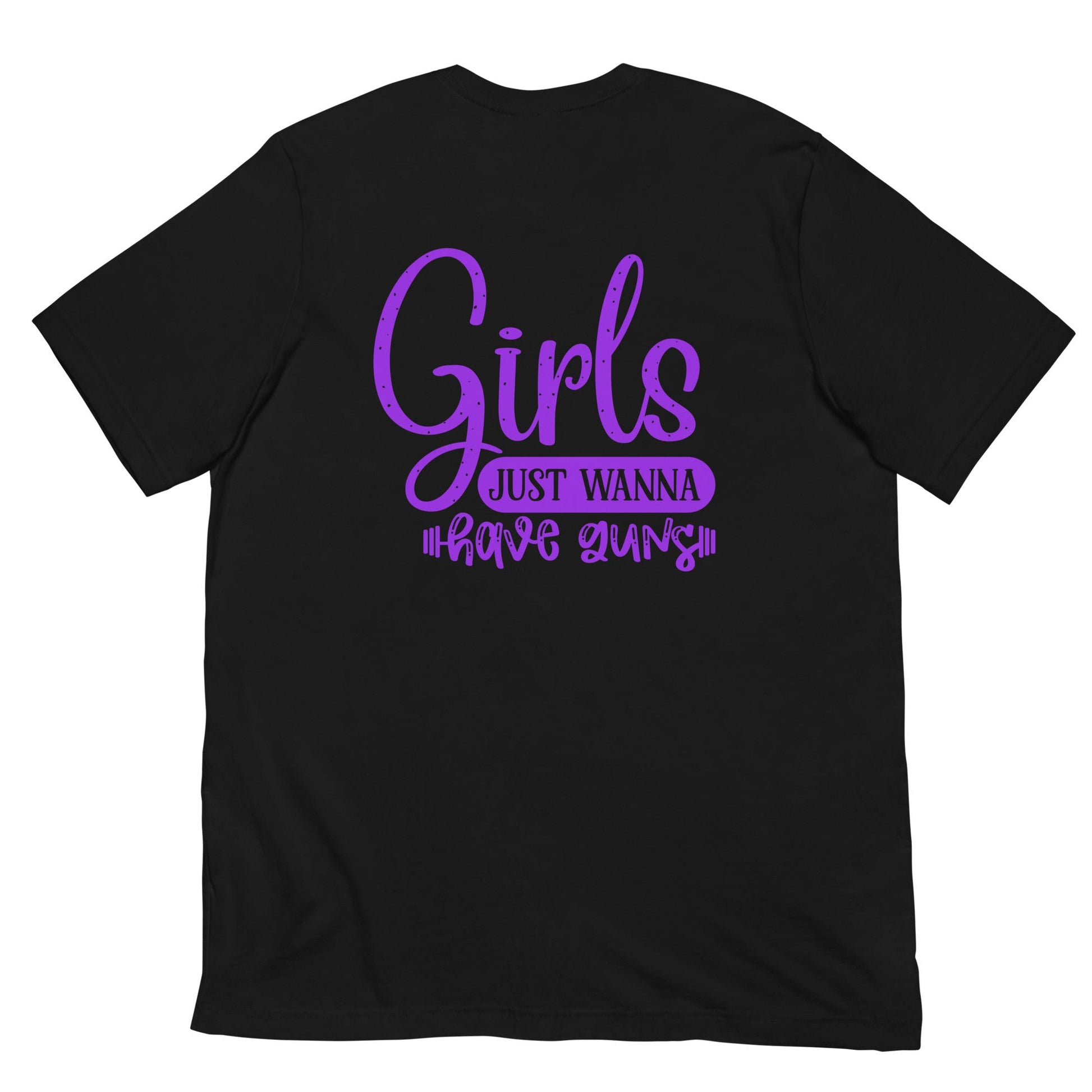 Girls just wanna have guns - Unisex t-shirt ( Back Print ) by DarkByteGear