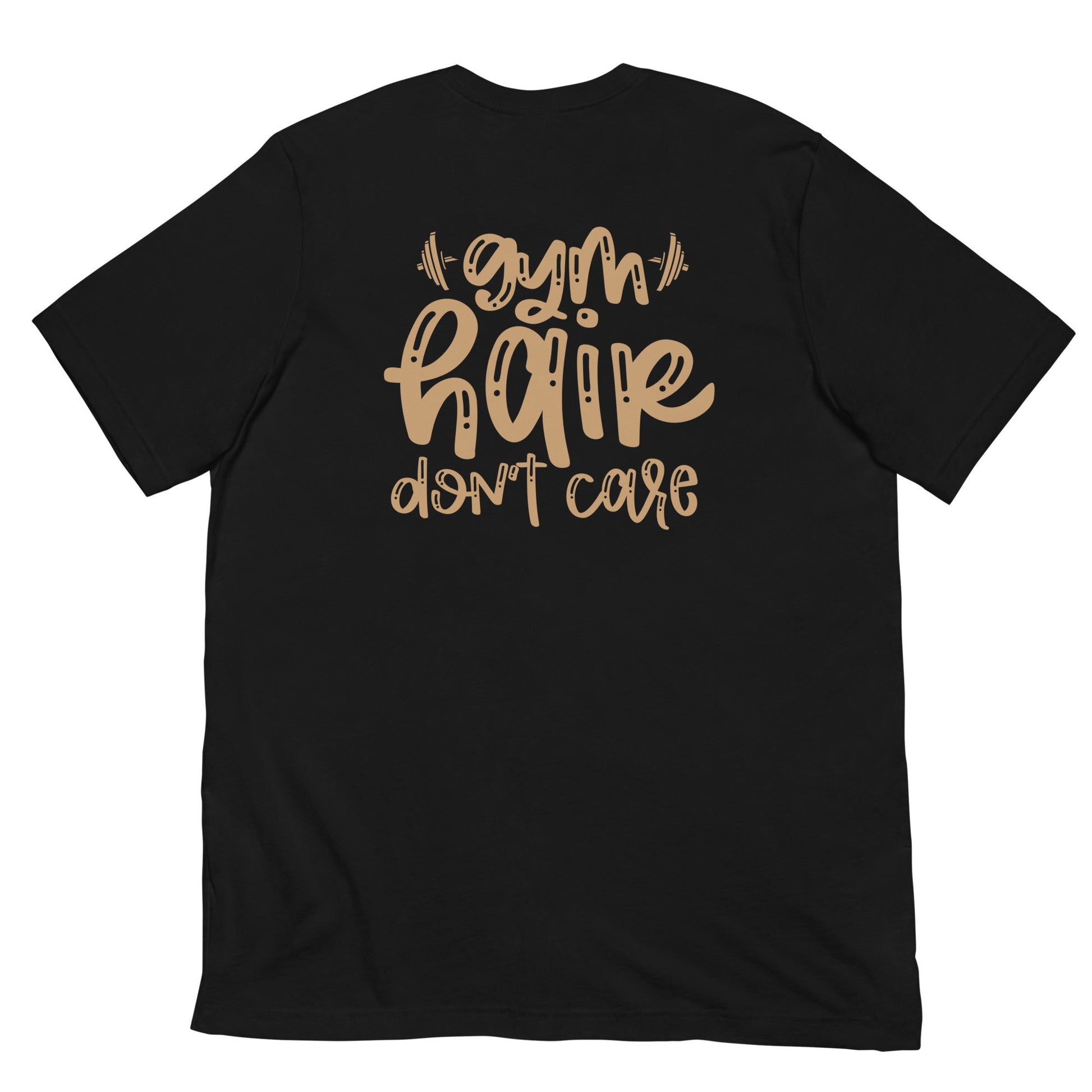 Gym Hair Don't Care - Unisex t-shirt ( Back Print ) by DarkByteGear