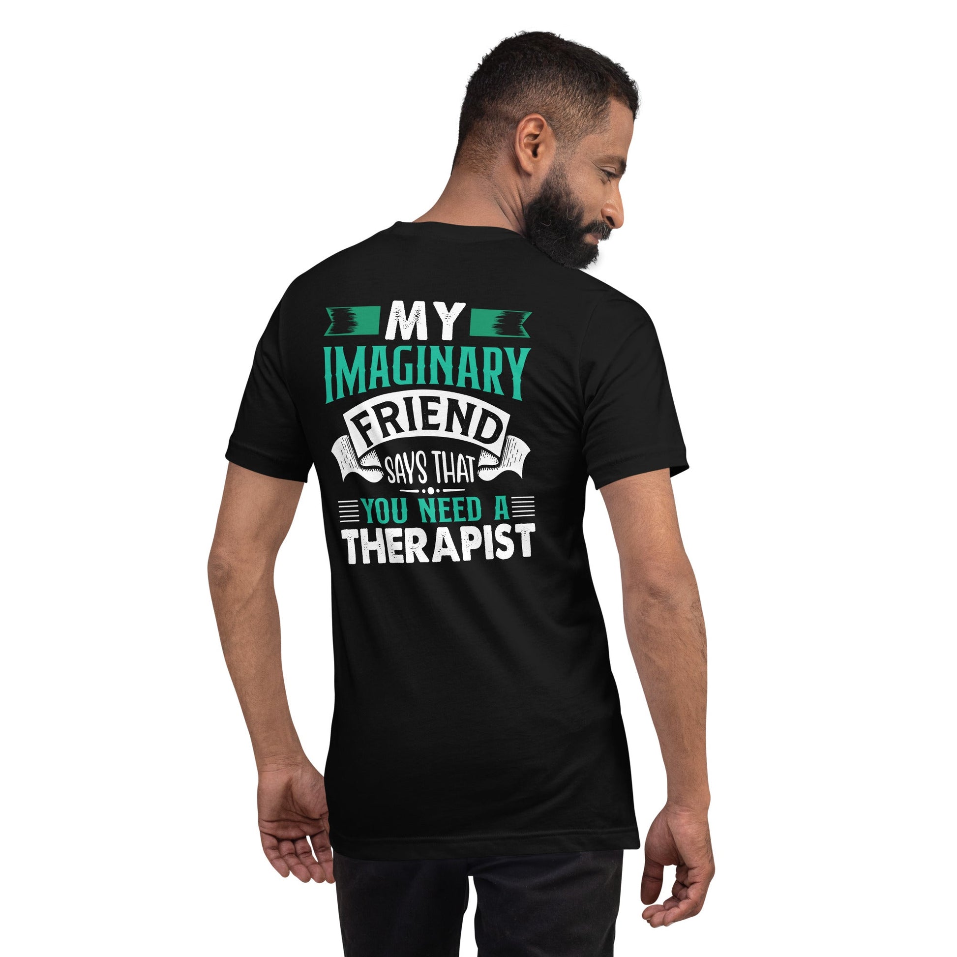 My imaginary friend Says you Need a therapist - Unisex t-shirt by DarkByteGear