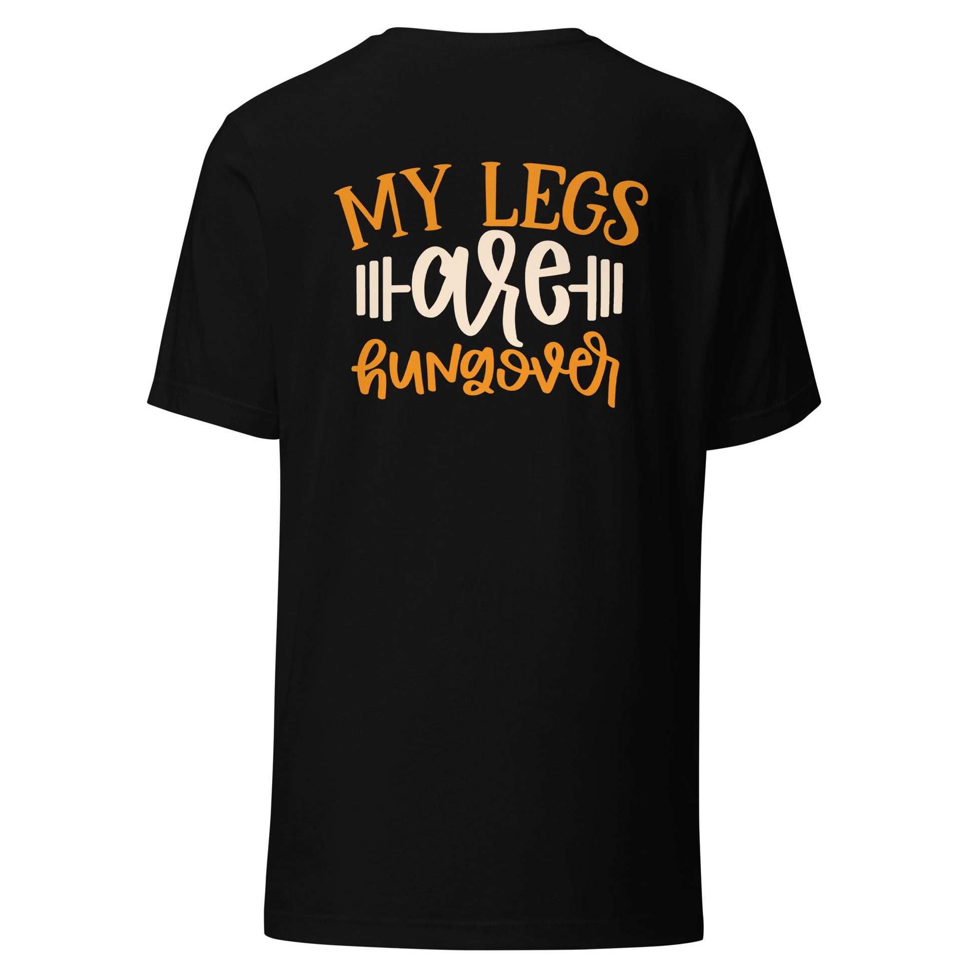 My Legs are Hungover - Unisex t-shirt ( Back Print ) by DarkByteGear