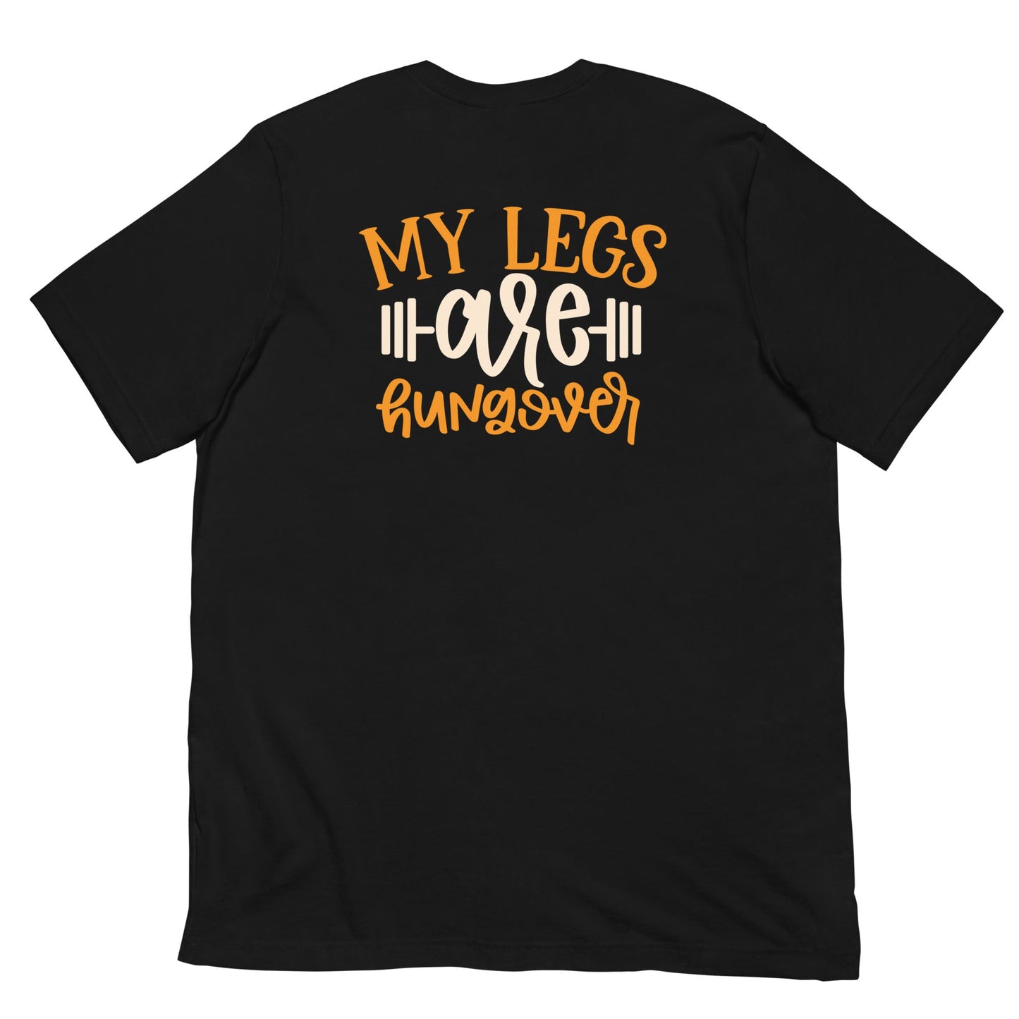 My Legs are Hungover - Unisex t-shirt ( Back Print ) by DarkByteGear
