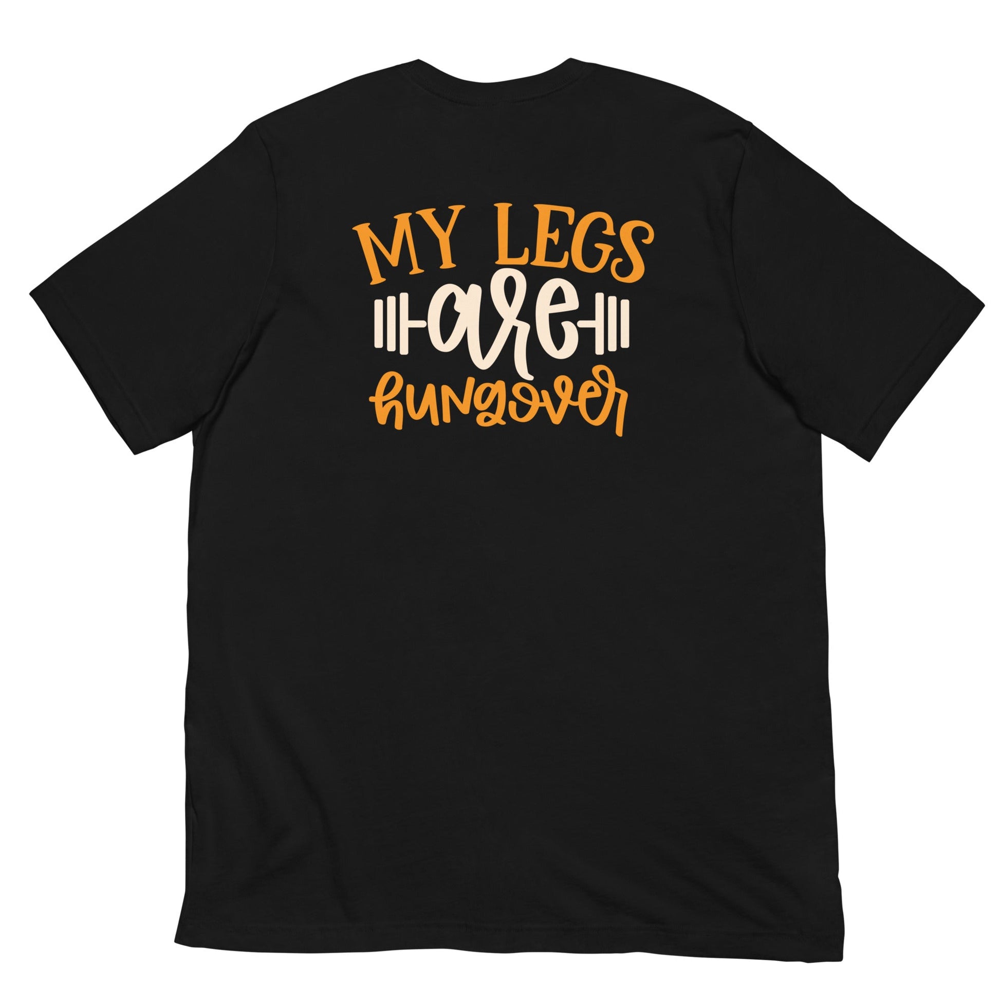 My Legs are Hungover - Unisex t-shirt ( Back Print ) by DarkByteGear