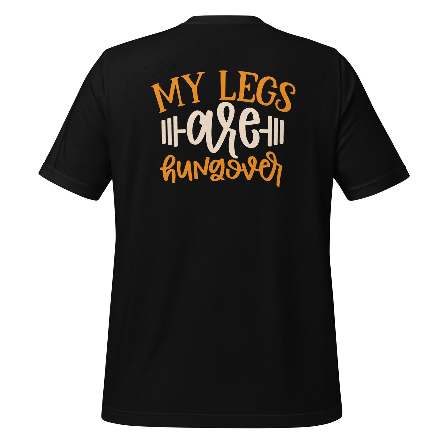 My Legs are Hungover - Unisex t-shirt ( Back Print ) by DarkByteGear
