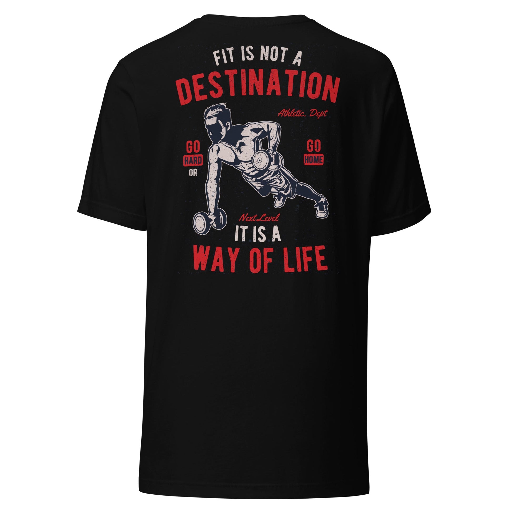 Fit is not a destination: it is a way of life - Unisex t-shirt ( Back Print ) by DarkByteGear