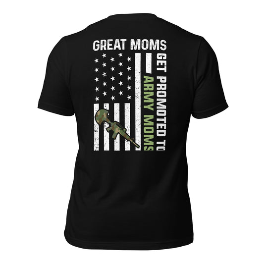 Army Moms, Great Moms promoted - Unisex t-shirt ( Back Print ) by DarkByteGear