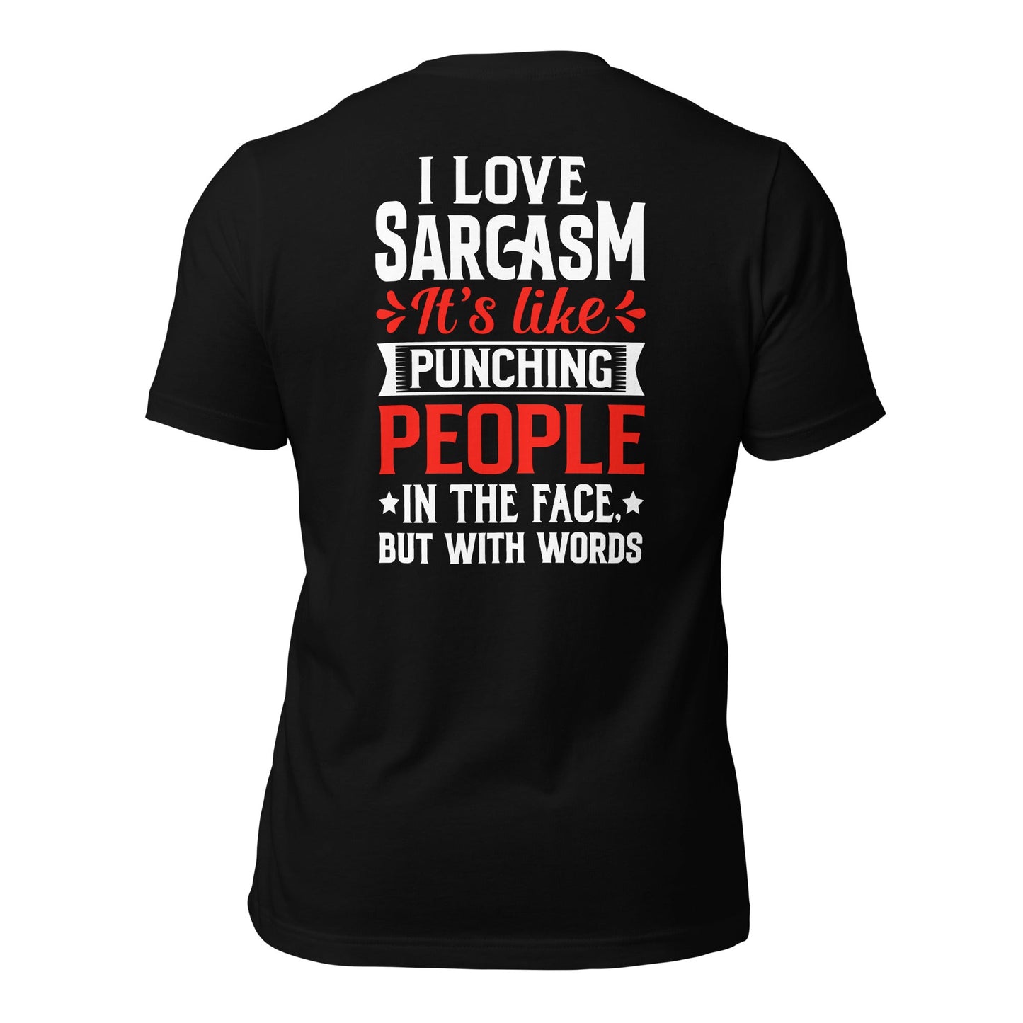 I love sarcasm; it's like punching people in the face, but with words - Unisex t-shirt ( Back Print ) by DarkByteGear