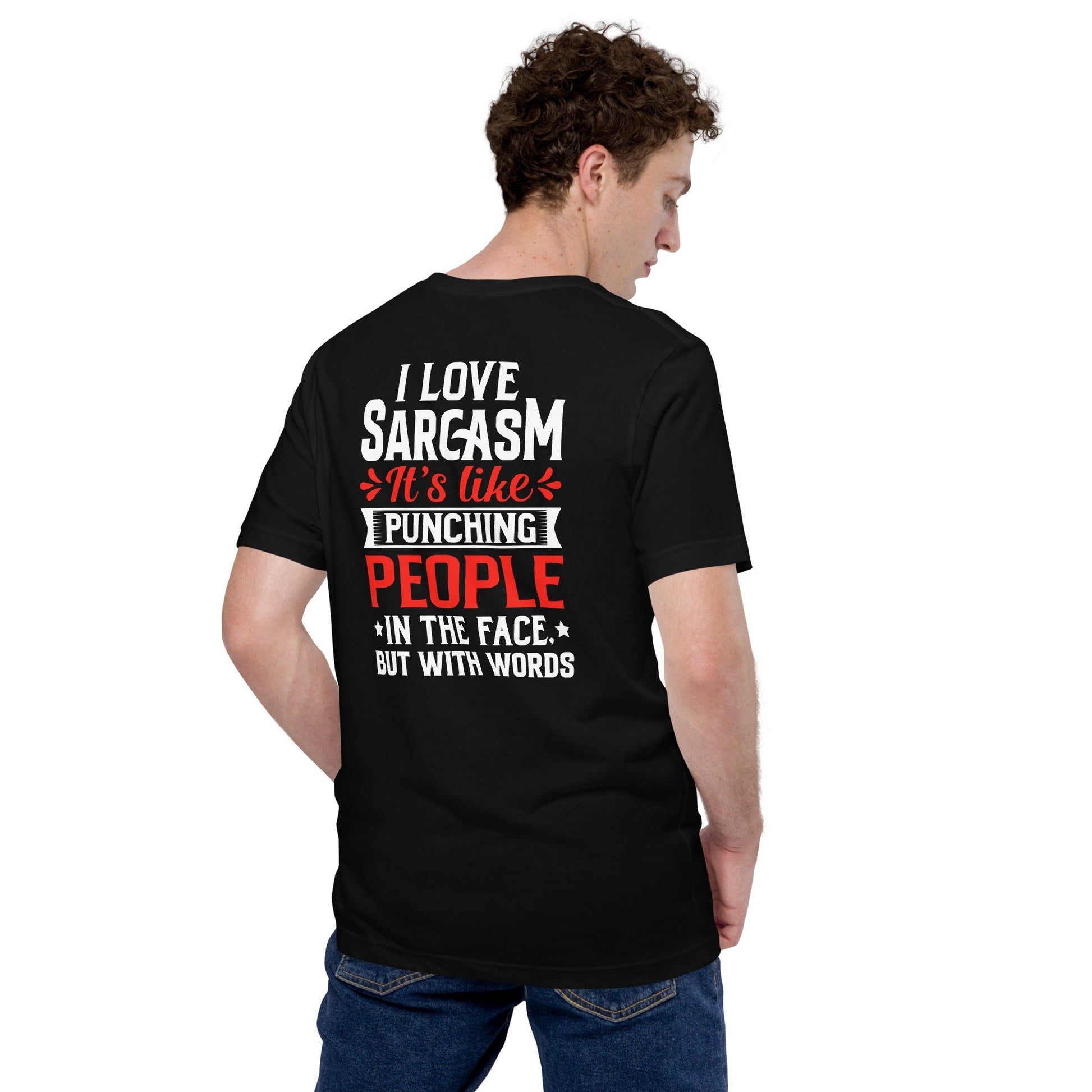 I love sarcasm; it's like punching people in the face, but with words - Unisex t-shirt ( Back Print ) by DarkByteGear