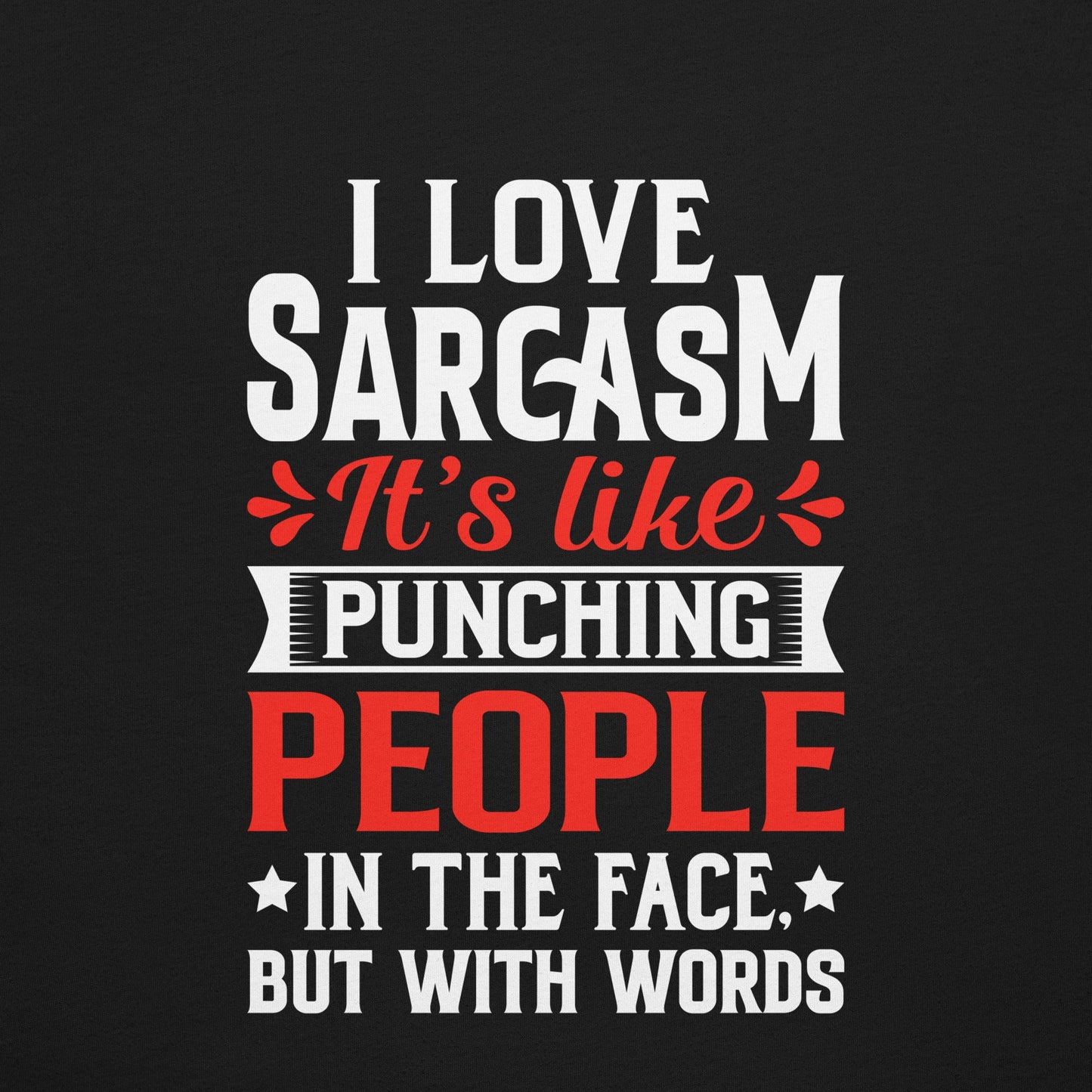 I love sarcasm; it's like punching people in the face, but with words - Unisex t-shirt ( Back Print ) by DarkByteGear