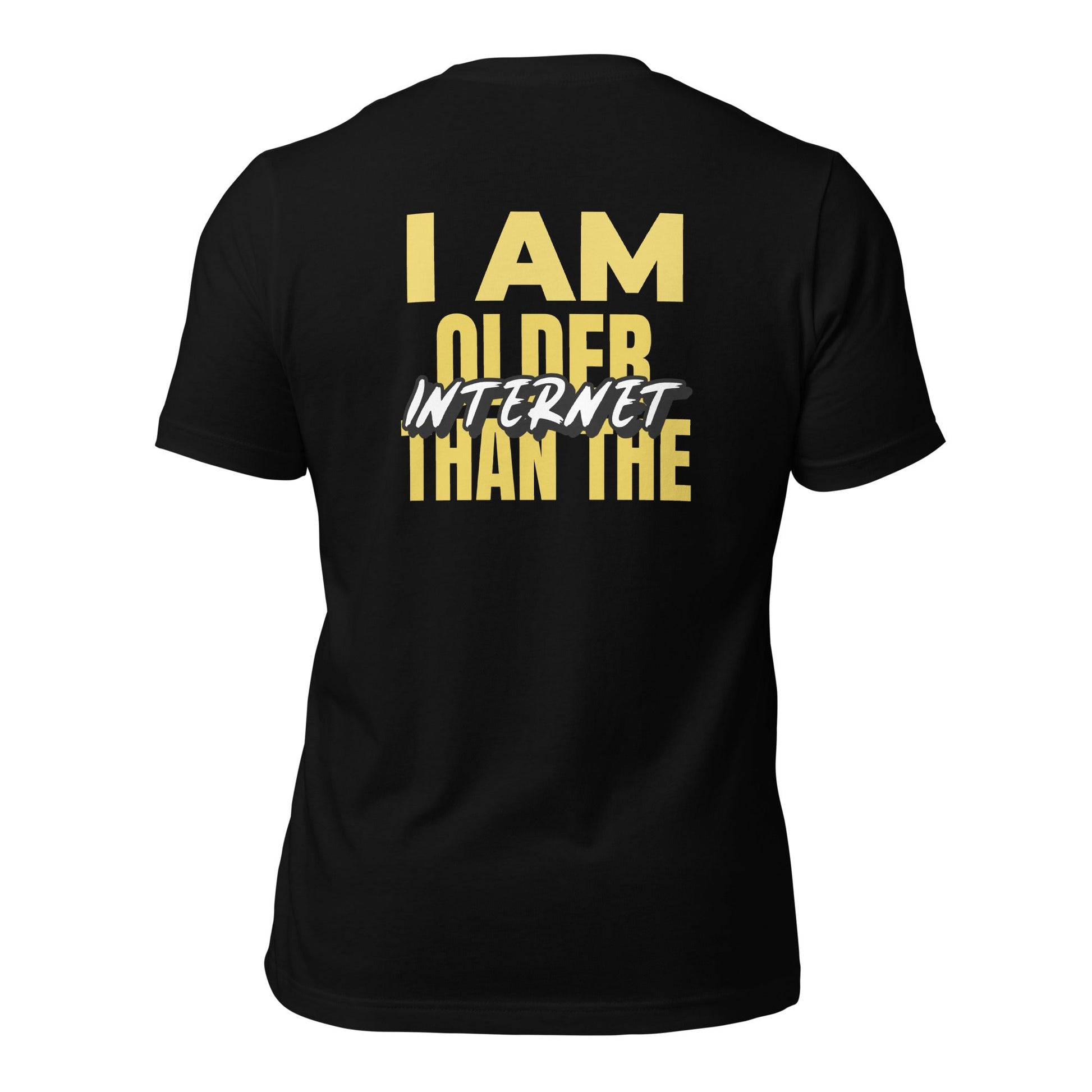 I am older than the Internet - Unisex t-shirt (back print) by DarkByteGear