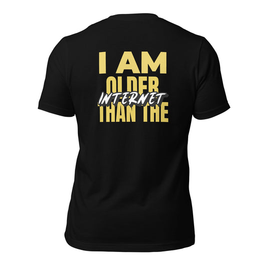 I am older than the Internet - Unisex t-shirt (back print) by DarkByteGear
