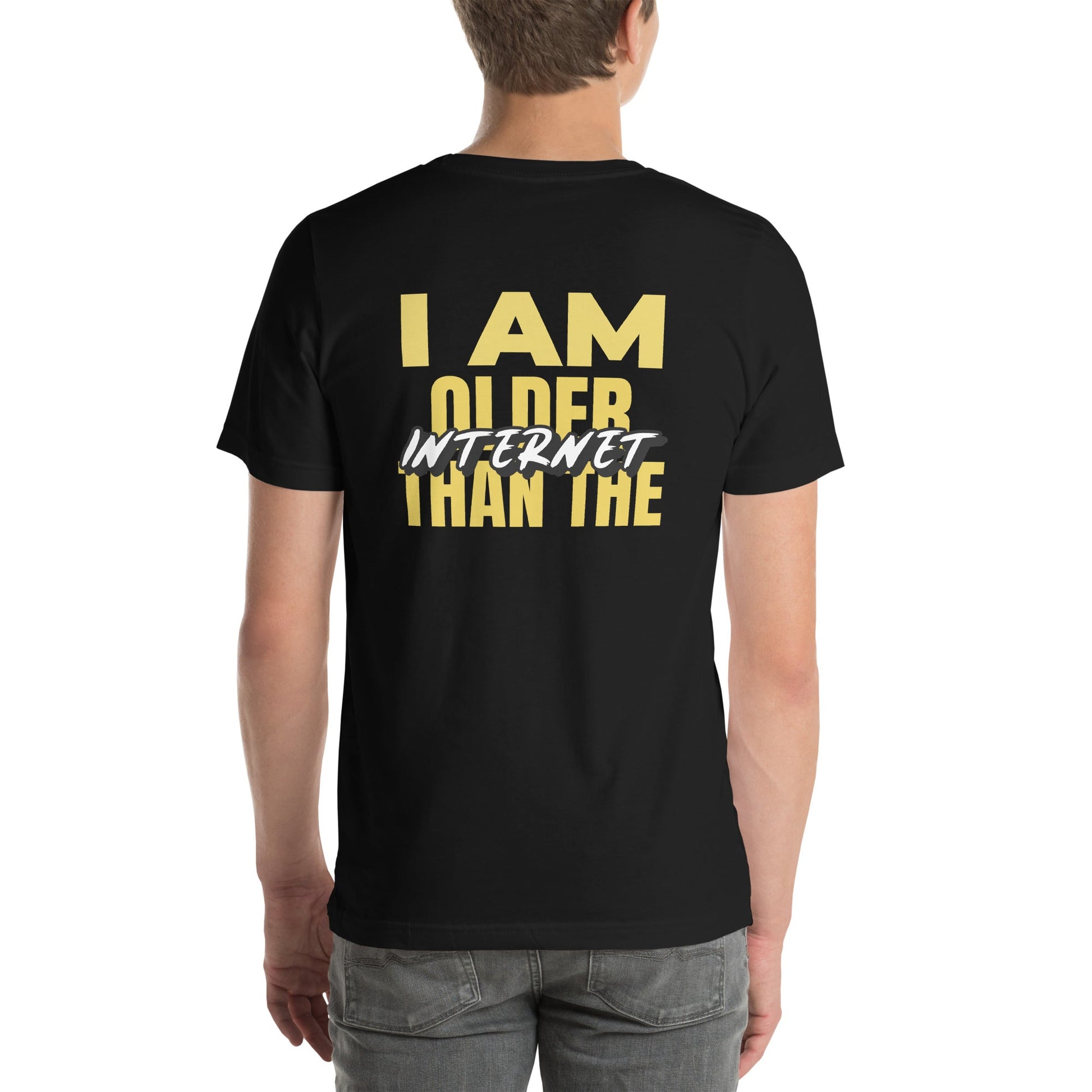 I am older than the Internet - Unisex t-shirt (back print) by DarkByteGear