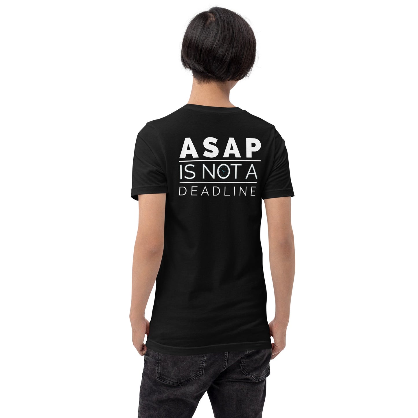 ASAP is not a Deadline - Unisex t-shirt (back print) by DarkByteGear
