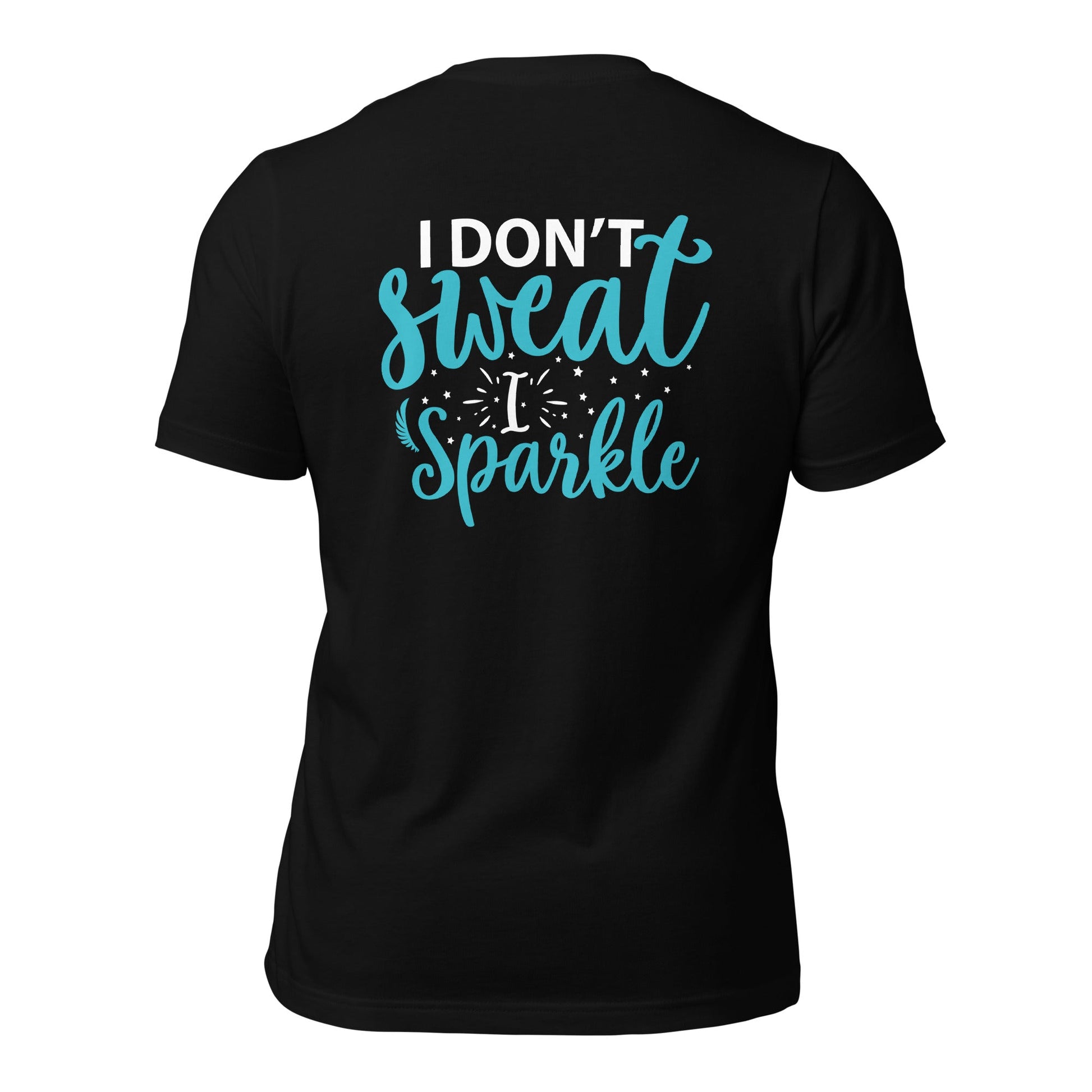 I don't sweat I sparkle - Unisex t-shirt (back print) by DarkByteGear