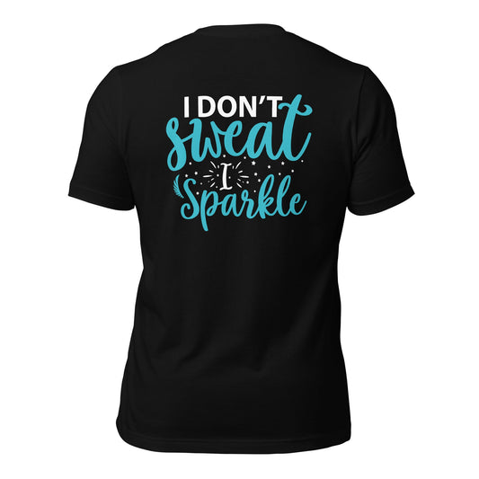 I don't sweat I sparkle - Unisex t-shirt (back print) by DarkByteGear
