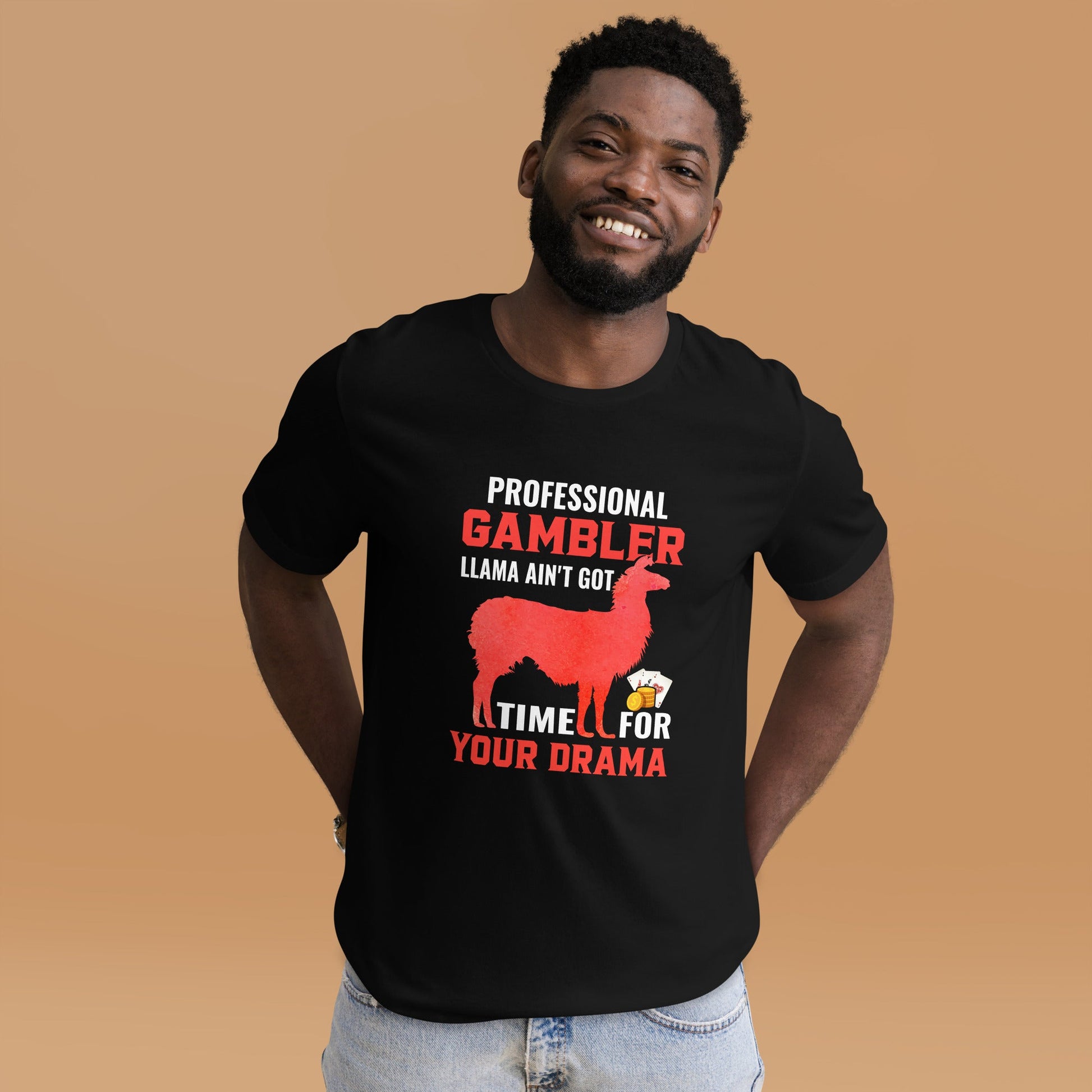 Profession Gambler Llama ain't Got time for your Drama - Unisex t-shirt by DarkByteGear