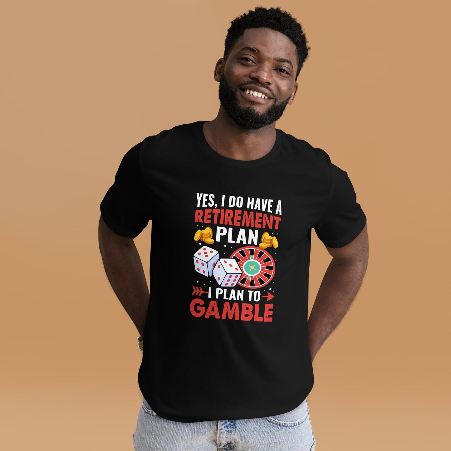 I Have a Retirement Plan; I Plan to Gamble - Unisex t-shirt by DarkByteGear