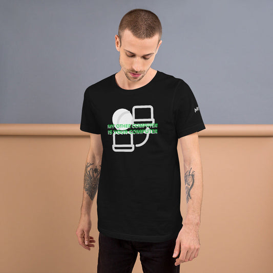 My other computer is your computer - Unisex t-shirt by DarkByteGear