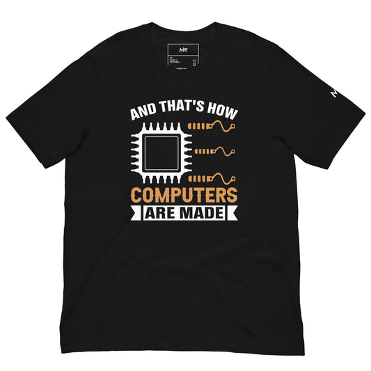 And that's how computers are made - Unisex t-shirt by DarkByteGear
