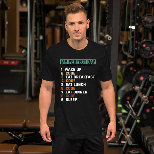 my-perfect-day-1.-wake-up-2.-code-3.-eat-breakfast-4.-code-5.-eat-lunch-6.-code-7.-eat-dinner-8.-code-9.-sleepUnisex t-shirt by DarkByteGear