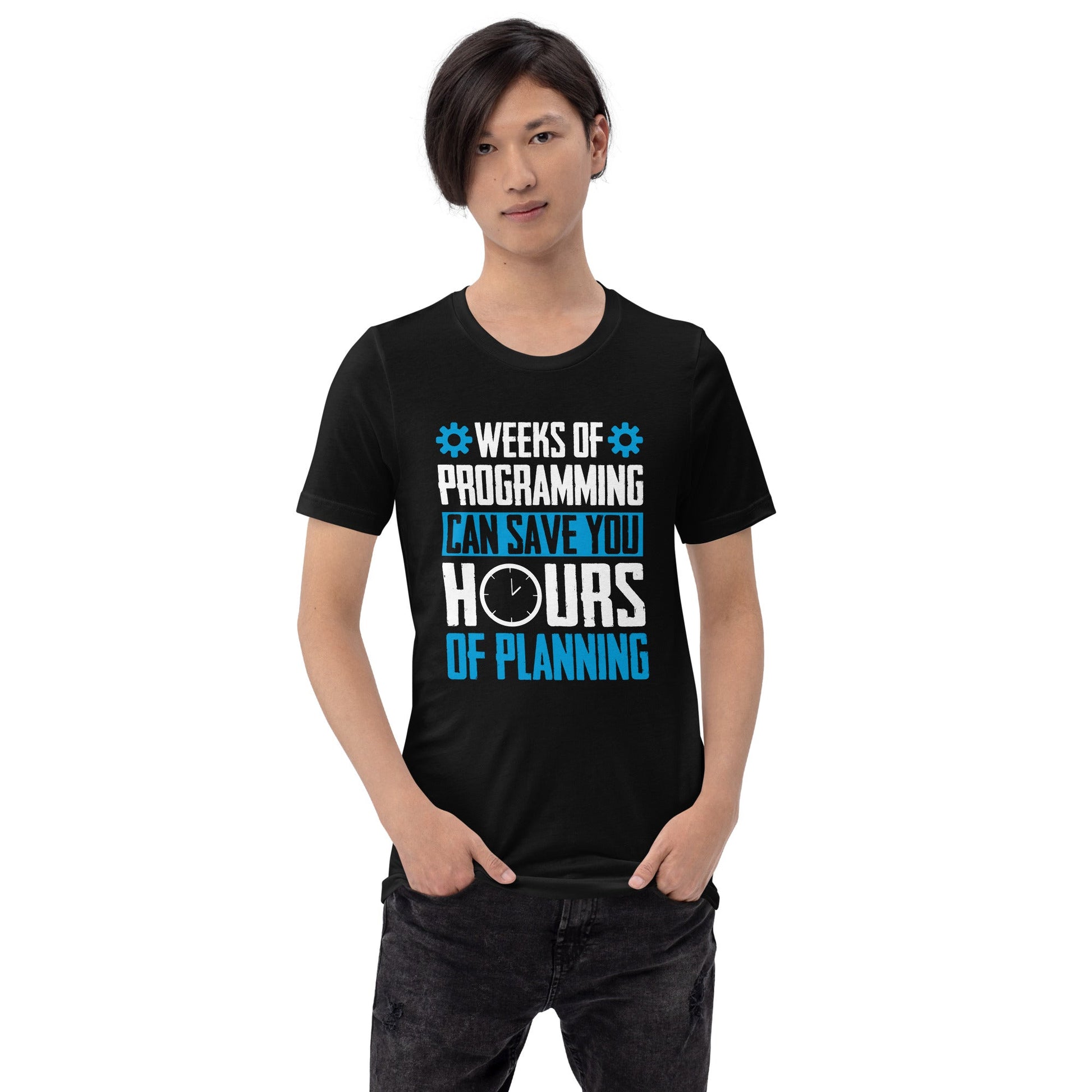 Weeks of Programming can save you Hours of Planning - Unisex t-shirt by DarkByteGear