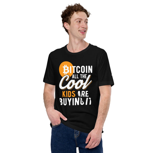 Bitcoin All the cool kids are buying it Unisex t-shirt by DarkByteGear
