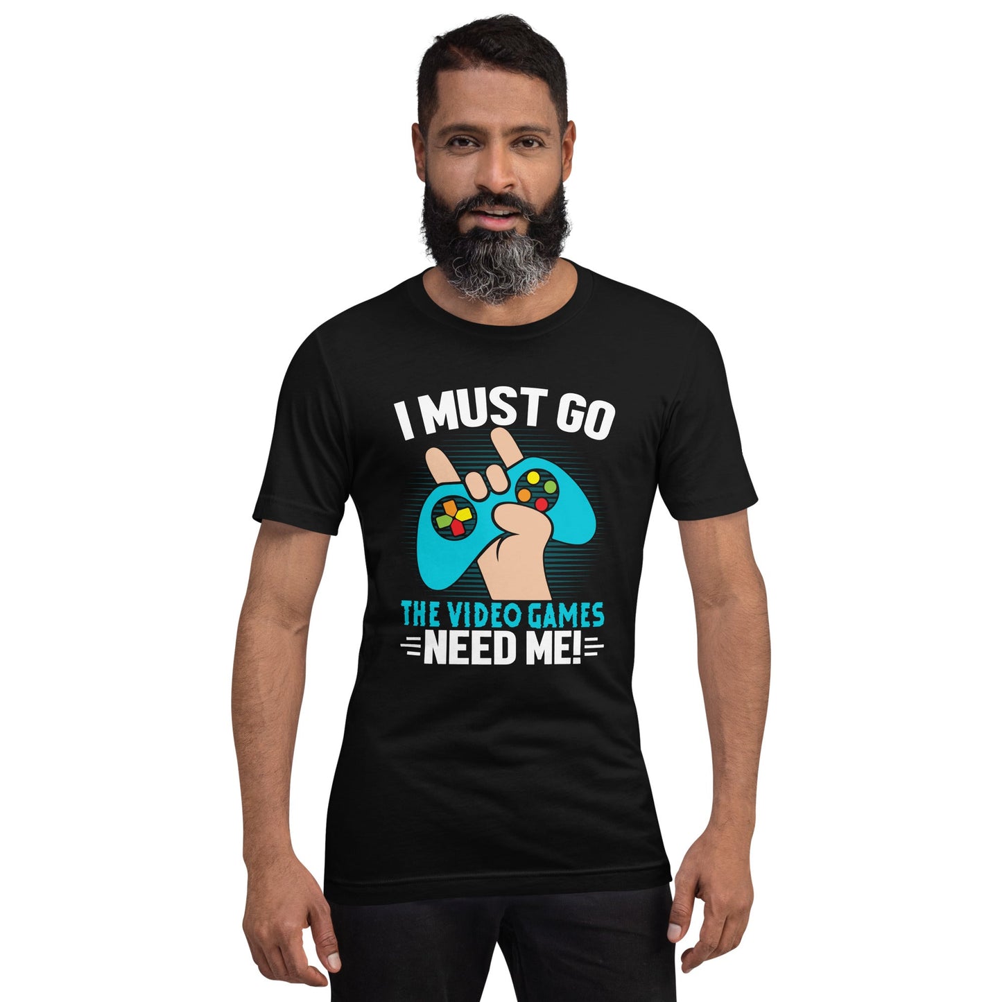 I must go, the Video Games need me Unisex t-shirt by DarkByteGear