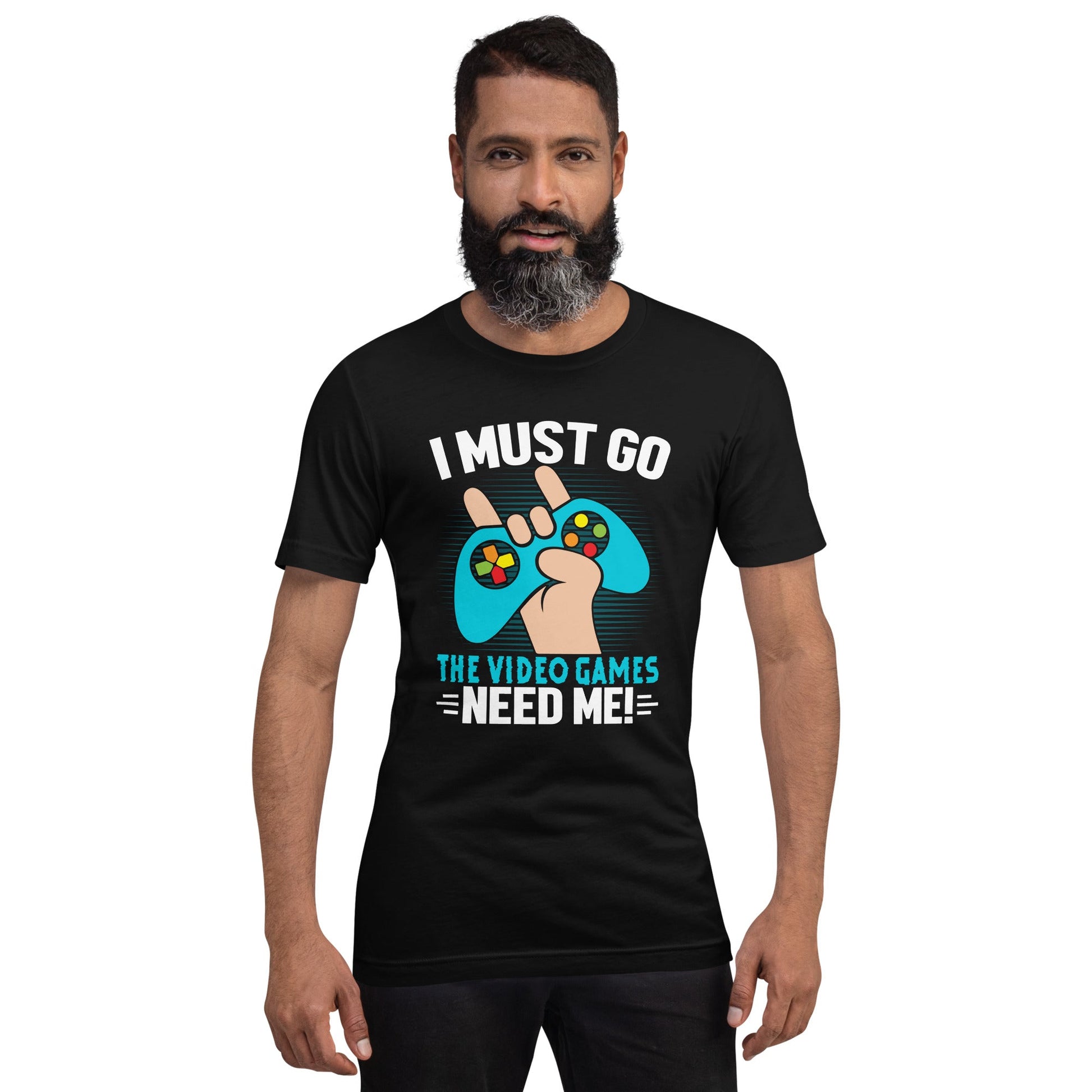 I must go, the Video Games need me Unisex t-shirt by DarkByteGear