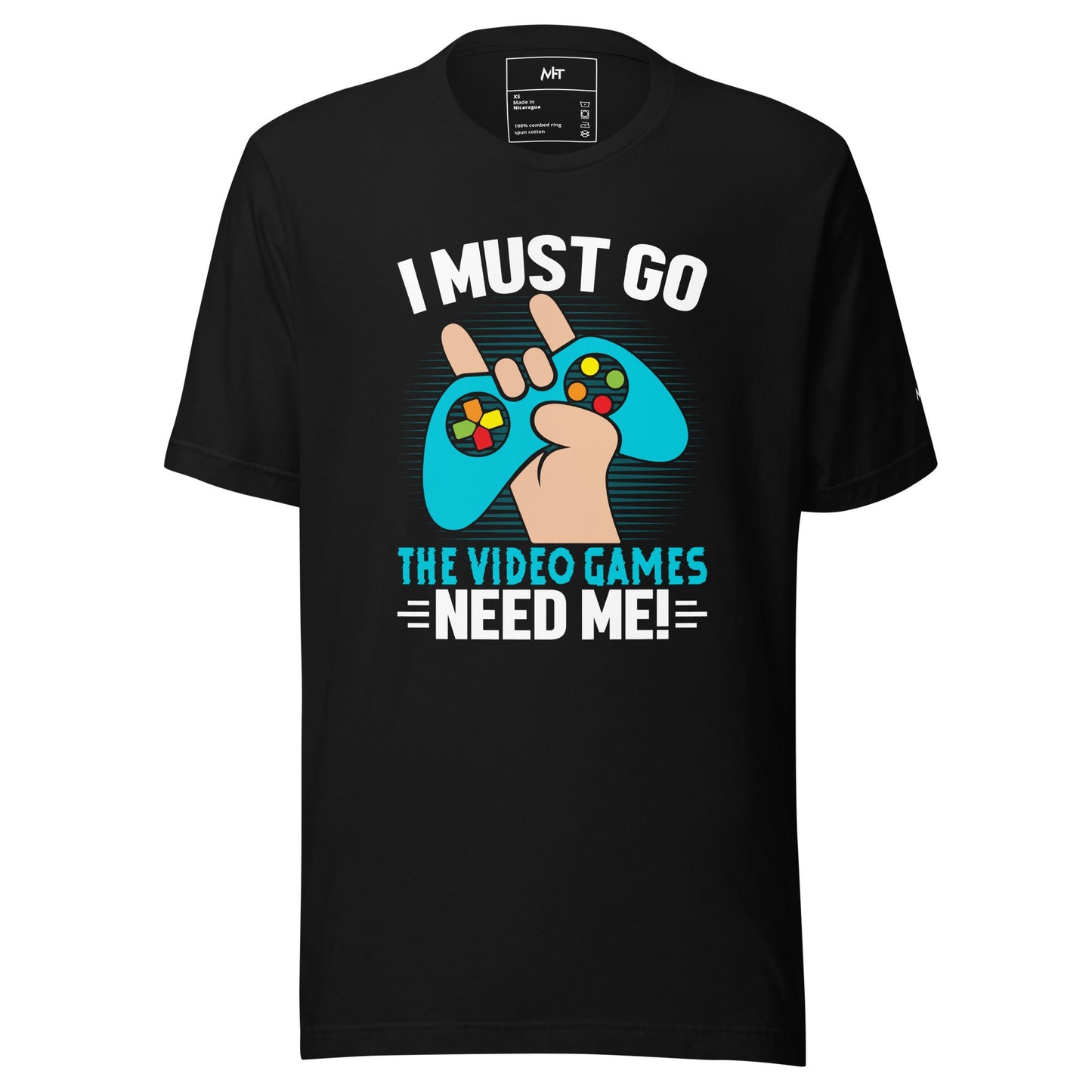 I must go, the Video Games need me Unisex t-shirt by DarkByteGear