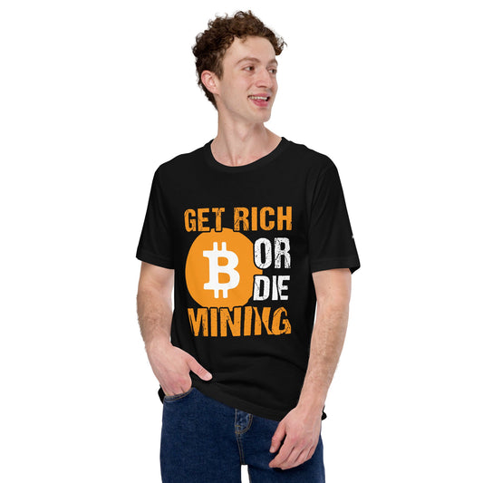 Get Rich Bitcoin Mining or Die Unisex t-shirt by DarkByteGear