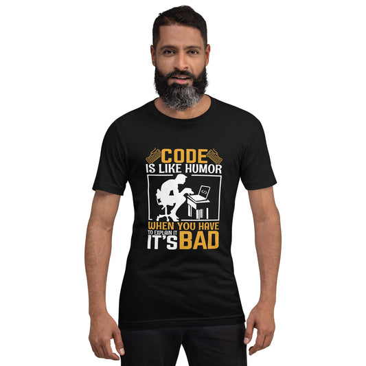 Code is like Humor, When you have to explain it, it is bad Unisex t-shirt by DarkByteGear