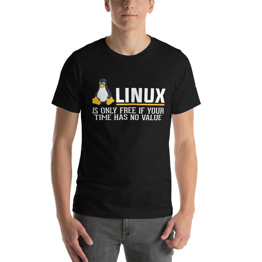 Linux is free only when your time has no value Unisex t-shirt by DarkByteGear
