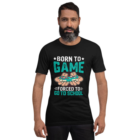Born to Game, Forced to School - Unisex t-shirt by DarkByteGear