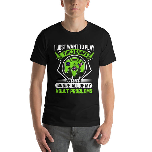 I just want to Play Video games and Ignore all of My Adult Problems Unisex t-shirt by DarkByteGear