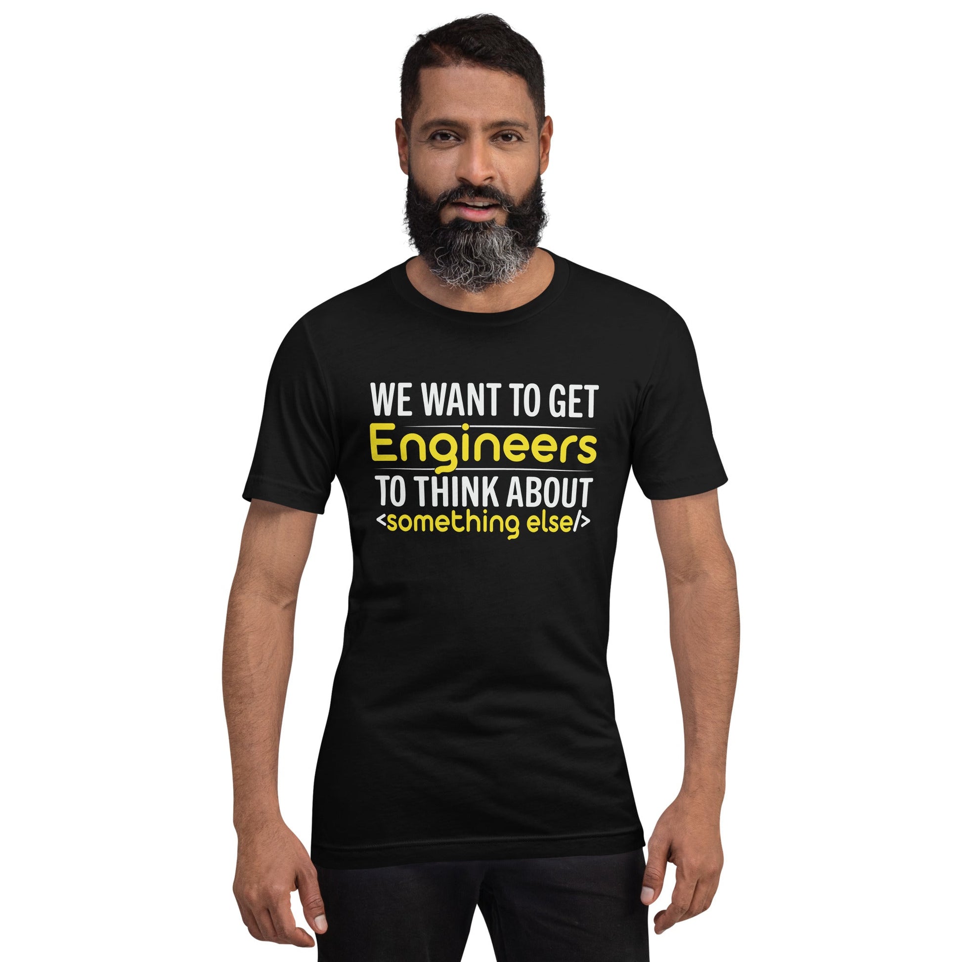 We want to get Engineers to think about something else Unisex t-shirt by DarkByteGear