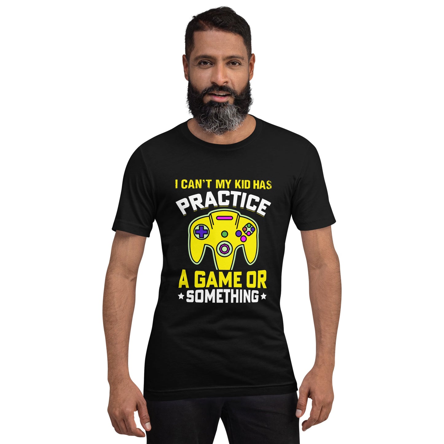 I can't My Kid has Practice a Game or Something Unisex t-shirt by DarkByteGear