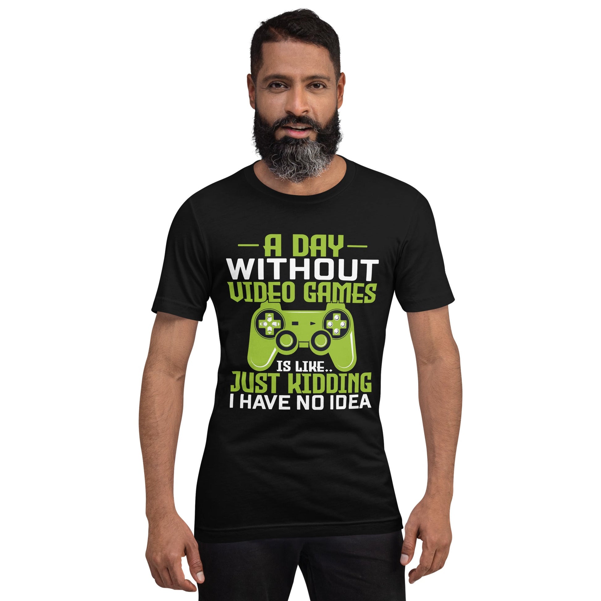 A Day without Video Games is Like - Unisex t-shirt by DarkByteGear
