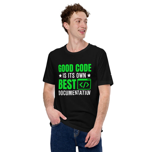 Good Code is in its own best documentation Unisex t-shirt by DarkByteGear